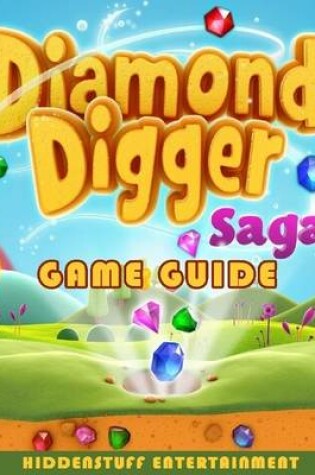 Cover of Diamond Digger Saga Game Guide