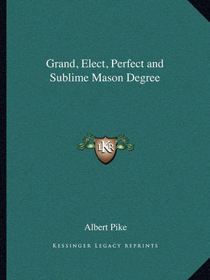Book cover for Grand, Elect, Perfect and Sublime Mason Degree