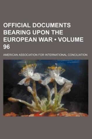 Cover of Official Documents Bearing Upon the European War (Volume 96)