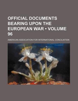 Book cover for Official Documents Bearing Upon the European War (Volume 96)