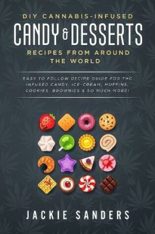 Cover of DIY Cannabis-Infused Candy & Desserts