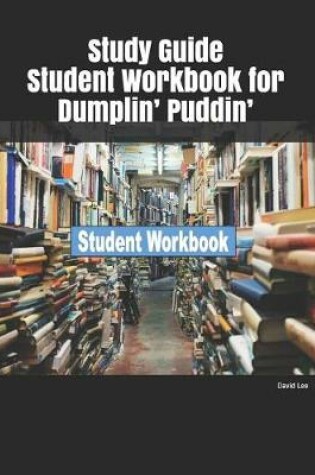 Cover of Study Guide Student Workbook for Dumplin' Puddin'