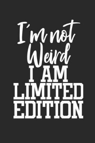 Cover of I'm Not Weird I Am Limited Edition