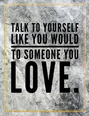 Cover of Talk to yourself like you would to someone you love.