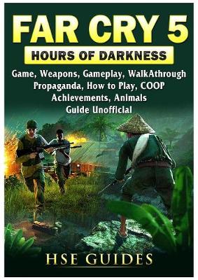 Book cover for Far Cry 5 Hours of Darkness Game, Map, Weapons, Walkthrough, Tips, Cheats, Strategies, Achievements, Guns, Guide Unofficial