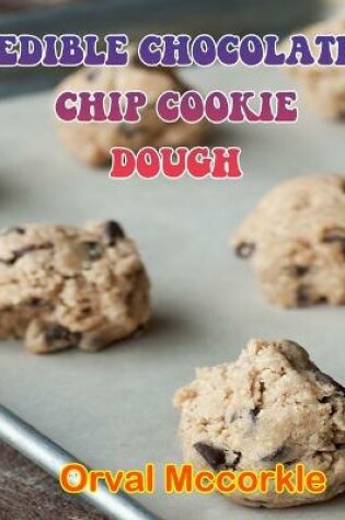 Cover of Edible Chocolate Chip Cookie Dough