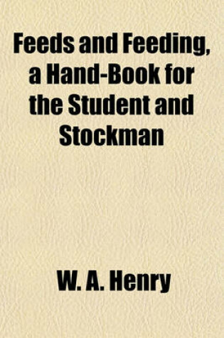 Cover of Feeds and Feeding, a Hand-Book for the Student and Stockman