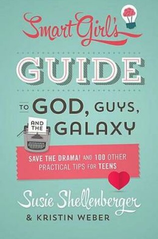 Cover of The Smart Girl's Guide to God, Guys, and the Galaxy