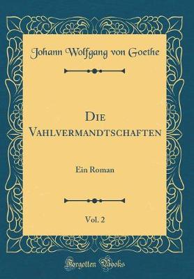 Book cover for Die Vahlvermandtschaften, Vol. 2