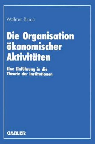 Cover of Die Organisation ökonomischer Aktivitäten