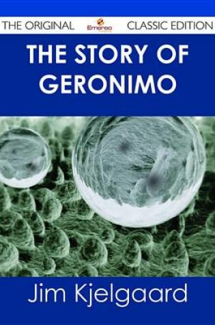 Cover of The Story of Geronimo - The Original Classic Edition
