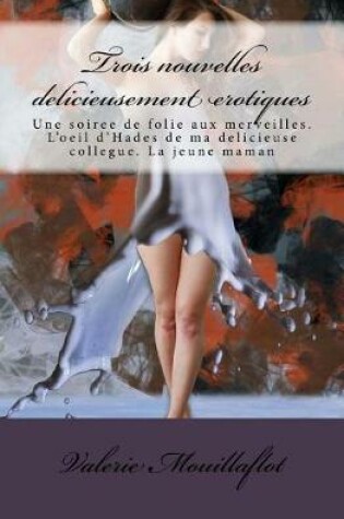 Cover of Trois Nouvelles Delicieusement Erotiques