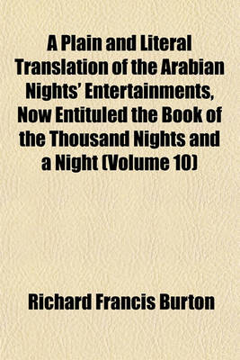 Book cover for A Plain and Literal Translation of the Arabian Nights' Entertainments, Now Entituled the Book of the Thousand Nights and a Night (Volume 10)