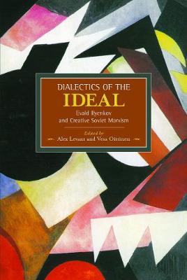 Cover of Dialectic Of The Ideal: Evald Ilyenkov And Creative Soviet Marxism