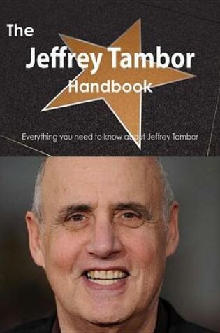 Cover of The Jeffrey Tambor Handbook - Everything You Need to Know about Jeffrey Tambor