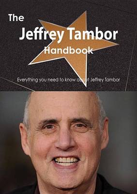 Book cover for The Jeffrey Tambor Handbook - Everything You Need to Know about Jeffrey Tambor