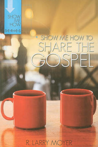 Cover of Show Me How to Share the Gospel