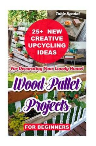 Cover of Wood Pallet Projects for Beginners