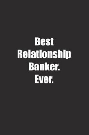 Cover of Best Relationship Banker. Ever.