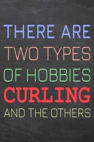 Cover of There Are Two Types of Hobbies Curling And The Others