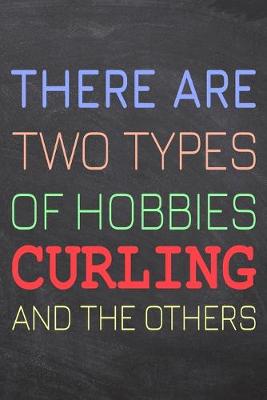 Book cover for There Are Two Types of Hobbies Curling And The Others