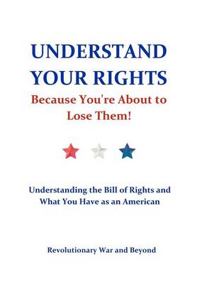 Book cover for Understand Your Rights Because You're about to Lose Them!