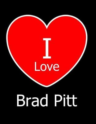 Book cover for I Love Brad Pitt