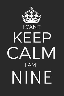 Book cover for I Can't Keep Calm I Am Nine