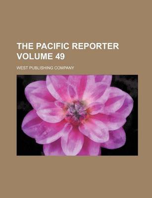 Book cover for The Pacific Reporter Volume 49