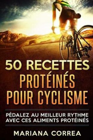 Cover of 50 RECETTES PROTEINES Pour CYCLISME