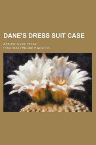 Cover of Dane's Dress Suit Case; A Farce in One Scene