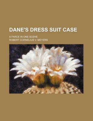 Book cover for Dane's Dress Suit Case; A Farce in One Scene