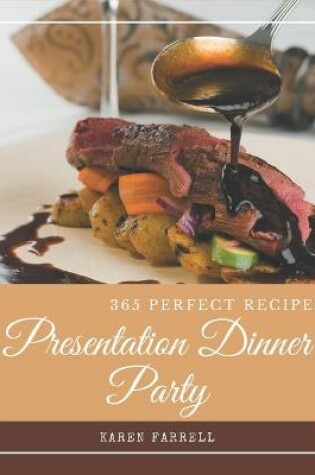 Cover of 365 Perfect Presentation Dinner Party Recipes