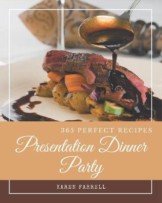 Book cover for 365 Perfect Presentation Dinner Party Recipes