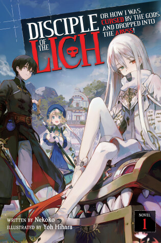 Cover of Disciple of the Lich: Or How I Was Cursed by the Gods and Dropped Into the Abyss! (Light Novel) Vol. 1