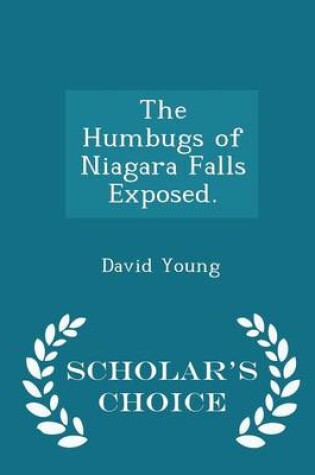 Cover of The Humbugs of Niagara Falls Exposed. - Scholar's Choice Edition
