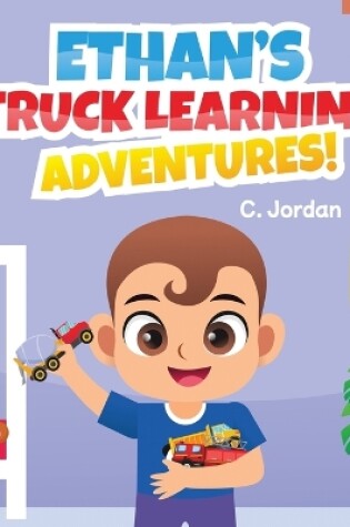 Cover of Ethan's Truck Learning Adventures!