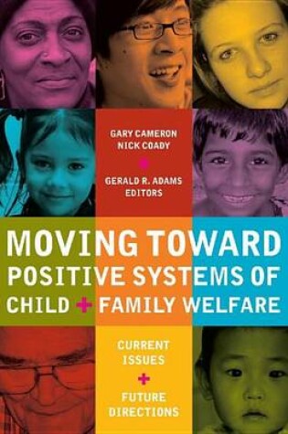 Cover of Moving Toward Positive Systems of Child and Family Welfare: Current Issues and Future Directions