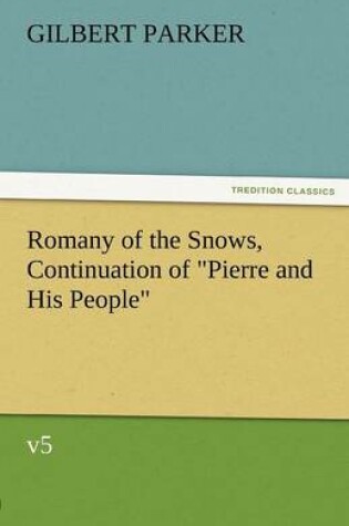 Cover of Romany of the Snows, Continuation of Pierre and His People, V5