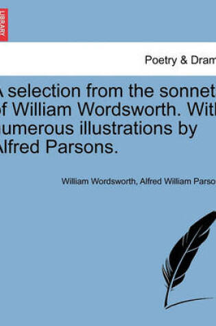 Cover of A Selection from the Sonnets of William Wordsworth. with Numerous Illustrations by Alfred Parsons.