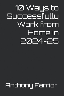 Book cover for 10 Ways to Successfully Work from Home in 2024-25