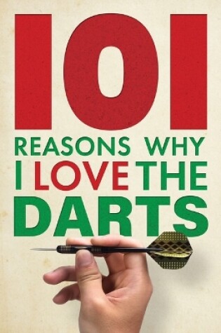 Cover of 101 Reasons Why I Love the Darts