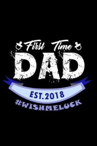 Cover of First Time Dad Est. 2018 #wishmeluck