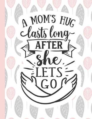 Cover of A Mom's Hug Lasts Long After She Lets Go