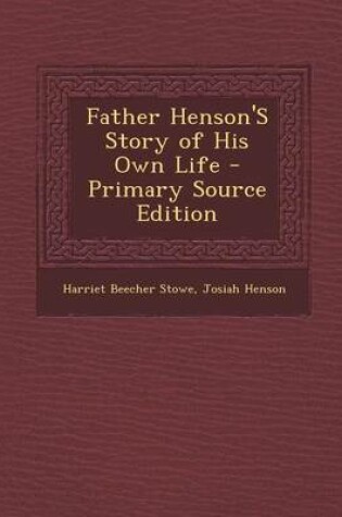 Cover of Father Henson's Story of His Own Life - Primary Source Edition