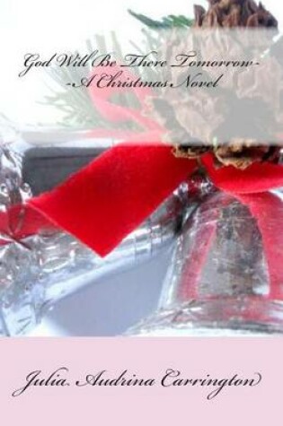 Cover of God Will Be There Tomorrow--A Christmas Novel