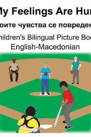 Cover of English-Macedonian My Feelings Are Hurt/&#1052;&#1086;&#1080;&#1090;&#1077; &#1095;&#1091;&#1074;&#1089;&#1090;&#1074;&#1072; &#1089;&#1077; &#1087;&#1086;&#1074;&#1088;&#1077;&#1076;&#1077;&#1085;&#1080; Children's Bilingual Picture Book