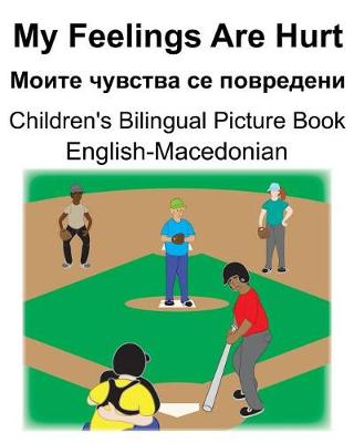 Book cover for English-Macedonian My Feelings Are Hurt/&#1052;&#1086;&#1080;&#1090;&#1077; &#1095;&#1091;&#1074;&#1089;&#1090;&#1074;&#1072; &#1089;&#1077; &#1087;&#1086;&#1074;&#1088;&#1077;&#1076;&#1077;&#1085;&#1080; Children's Bilingual Picture Book