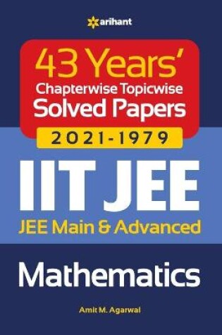 Cover of 43 Years Chapterwise Topicwise Solved Papers (2021-1979) IIT JEE Mathematics