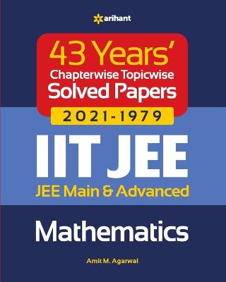 Book cover for 43 Years Chapterwise Topicwise Solved Papers (2021-1979) IIT JEE Mathematics